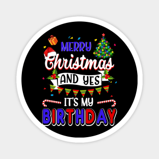 Merry Christmas And Yes It_s My Birthday Magnet